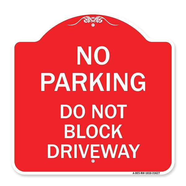 Signmission No Parking Do Not Block Driveway, Red & White Aluminum Architectural Sign, 18" x 18", RW-1818-23627 A-DES-RW-1818-23627 - main